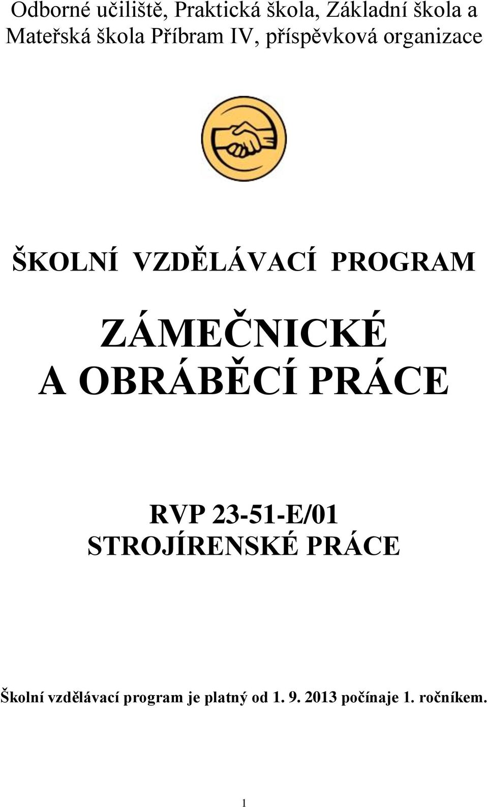 PROGRAM ZÁMEČNICKÉ A OBRÁBĚCÍ PRÁCE RVP 23-51-E/01 STROJÍRENSKÉ