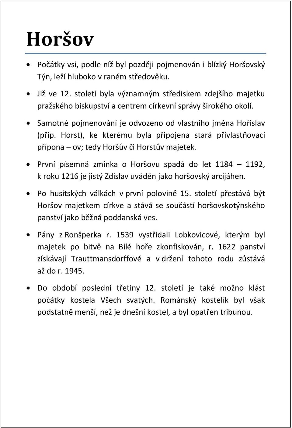 Horst), ke kterému byla připojena stará přivlastňovací přípona ov; tedy Horšův či Horstův majetek.