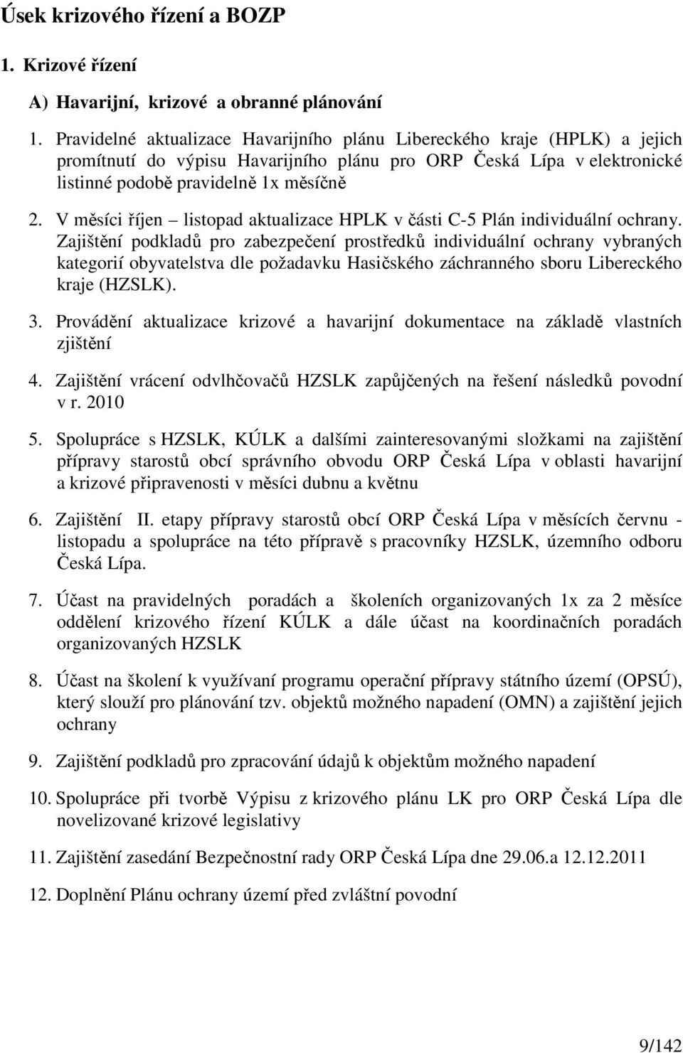 V měsíci říjen listopad aktualizace HPLK v části C-5 Plán individuální ochrany.