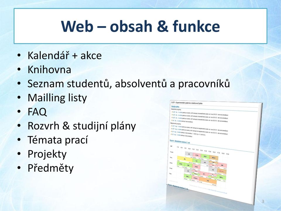 pracovníků Mailling listy FAQ Rozvrh &