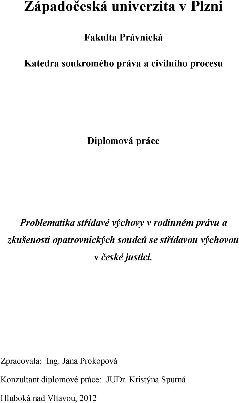 zkušenosti opatrovnických soudců se střídavou výchovou v české justici.