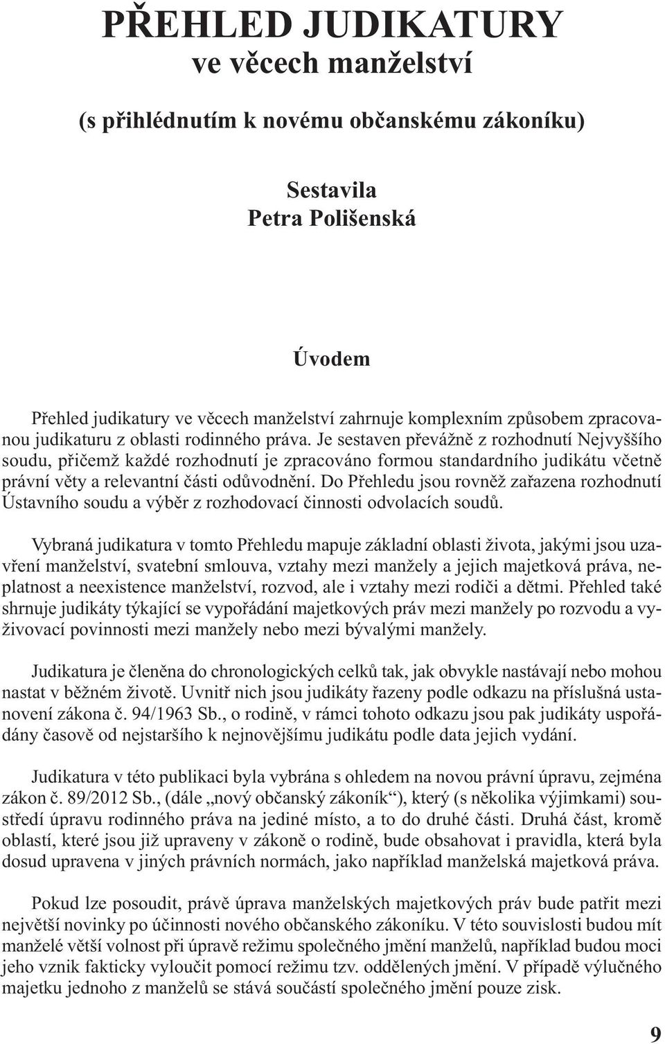 Je sestaven převážně z rozhodnutí Nejvyššího soudu, přičemž každé rozhodnutí je zpracováno formou standardního judikátu včetně právní věty a relevantní části odůvodnění.