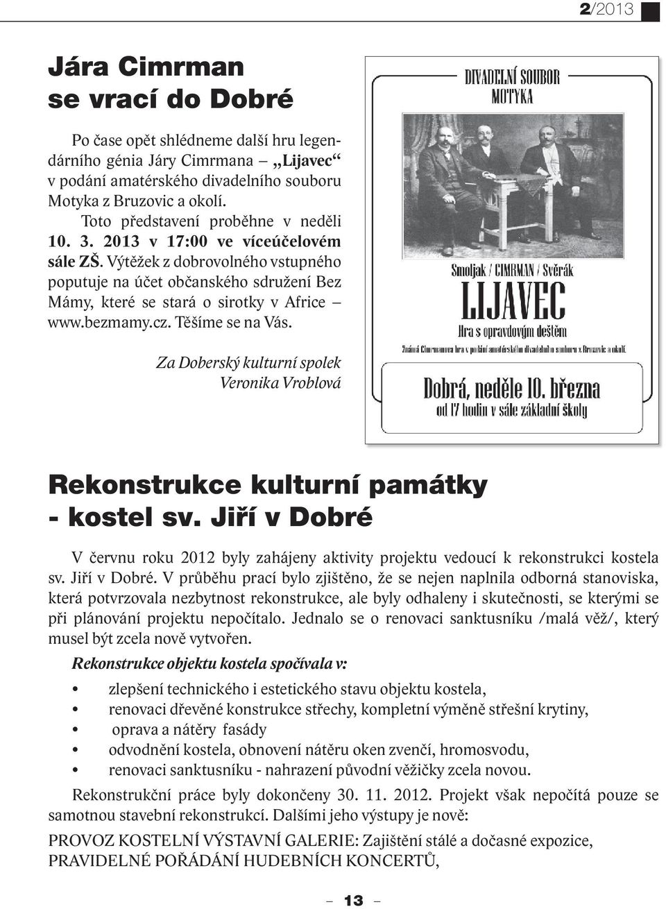 bezmamy.cz. Těšíme se na Vás. Za Doberský kulturní spolek Veronika Vroblová Rekonstrukce kulturní památky - kostel sv.