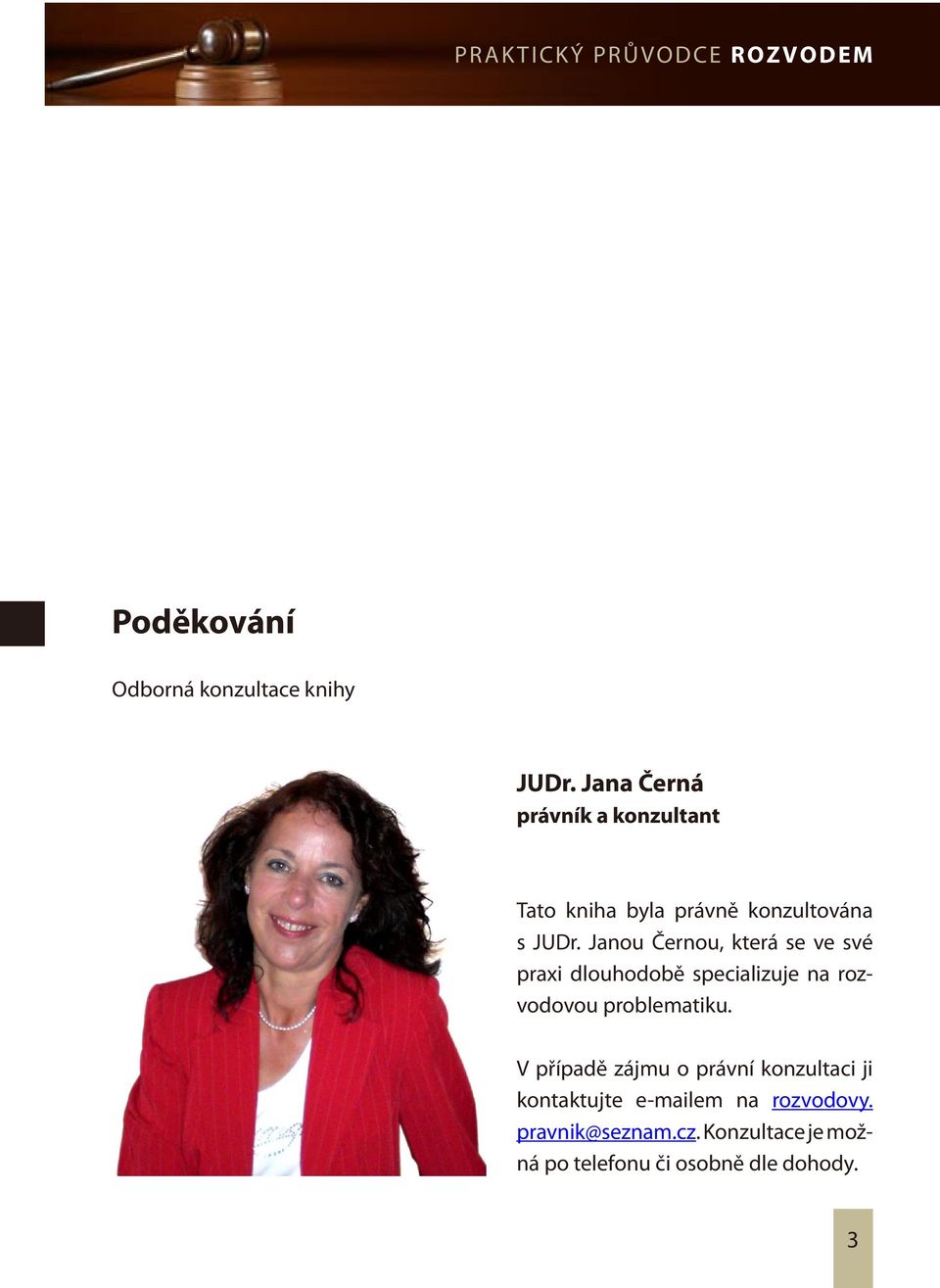 Janou Černou, která se ve své praxi dlouhodobě specializuje na rozvodovou problematiku.
