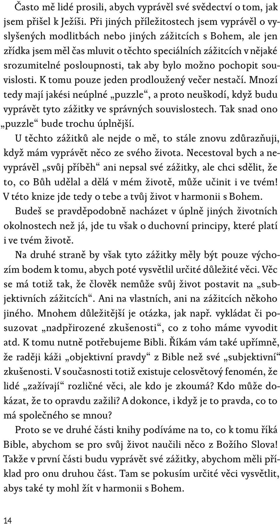 tak aby bylo možno pochopit souvislosti. K tomu pouze jeden prodloužený večer nestačí.