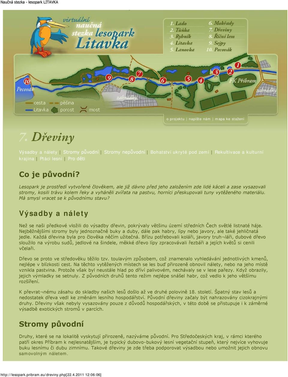 vytěženého materiálu. Má smysl vracet se k původnímu stavu? Výsadby a nálety Než se naši předkové vložili do výsadby dřevin, pokrývaly většinu území středních Čech světlé listnaté háje.