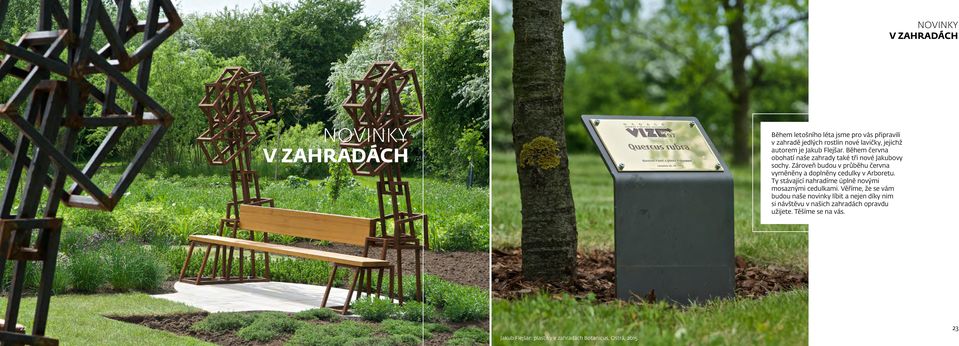 Zároveň budou v průběhu června vyměněny a doplněny cedulky v Arboretu. Ty stávající nahradíme úplně novými mosaznými cedulkami.