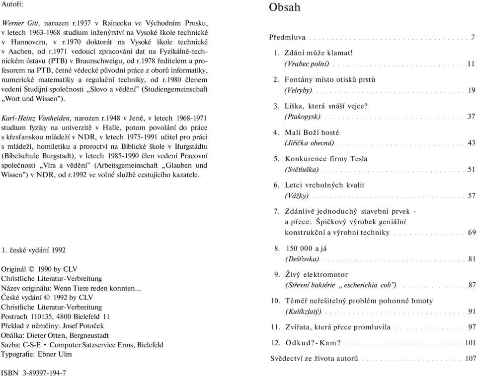 1978 ředitelem a profesorem na PTB, četné vědecké původní práce z oborů informatiky, numerické matematiky a regulační techniky, od r.