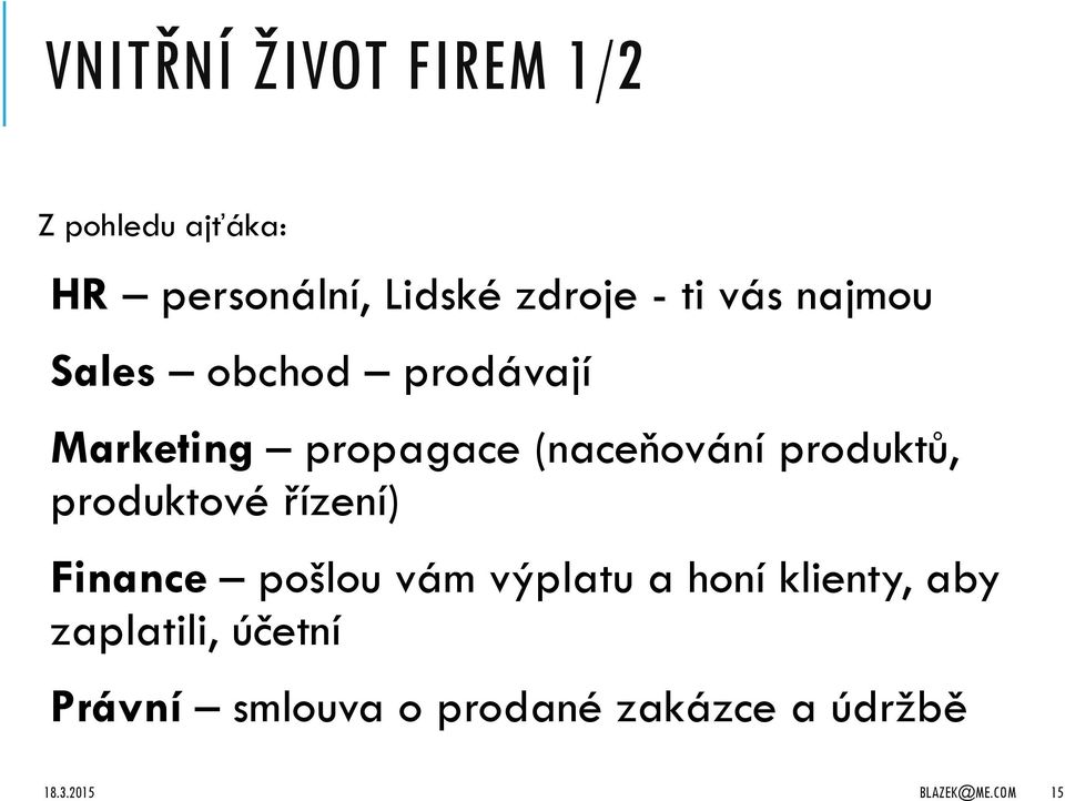 produktové řízení) Finance pošlou vám výplatu a honí klienty, aby