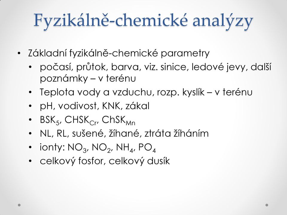 sinice, ledové jevy, další poznámky v terénu Teplota vody a vzduchu, rozp.