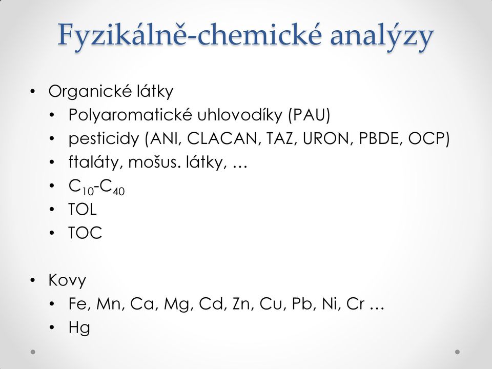 CLACAN, TAZ, URON, PBDE, OCP) ftaláty, mošus.