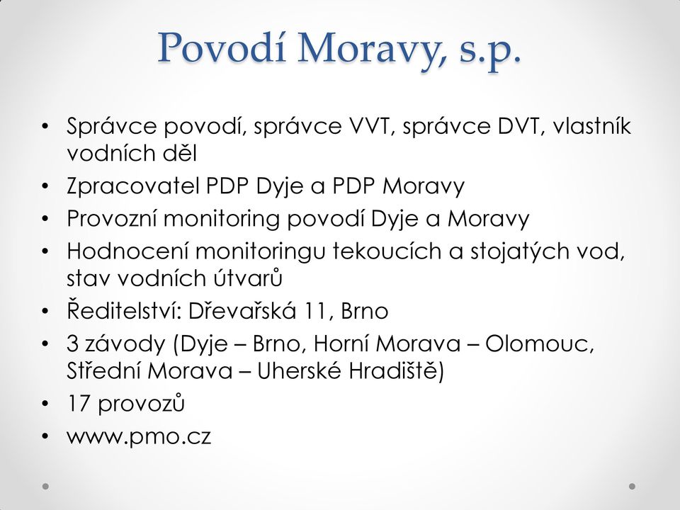 PDP Moravy Provozní monitoring povodí Dyje a Moravy Hodnocení monitoringu tekoucích a