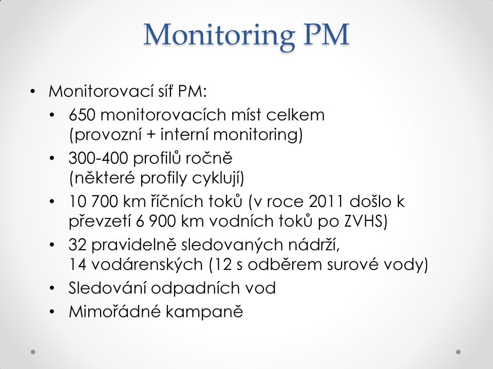 roce 2011 došlo k převzetí 6 900 km vodních toků po ZVHS) 32 pravidelně sledovaných