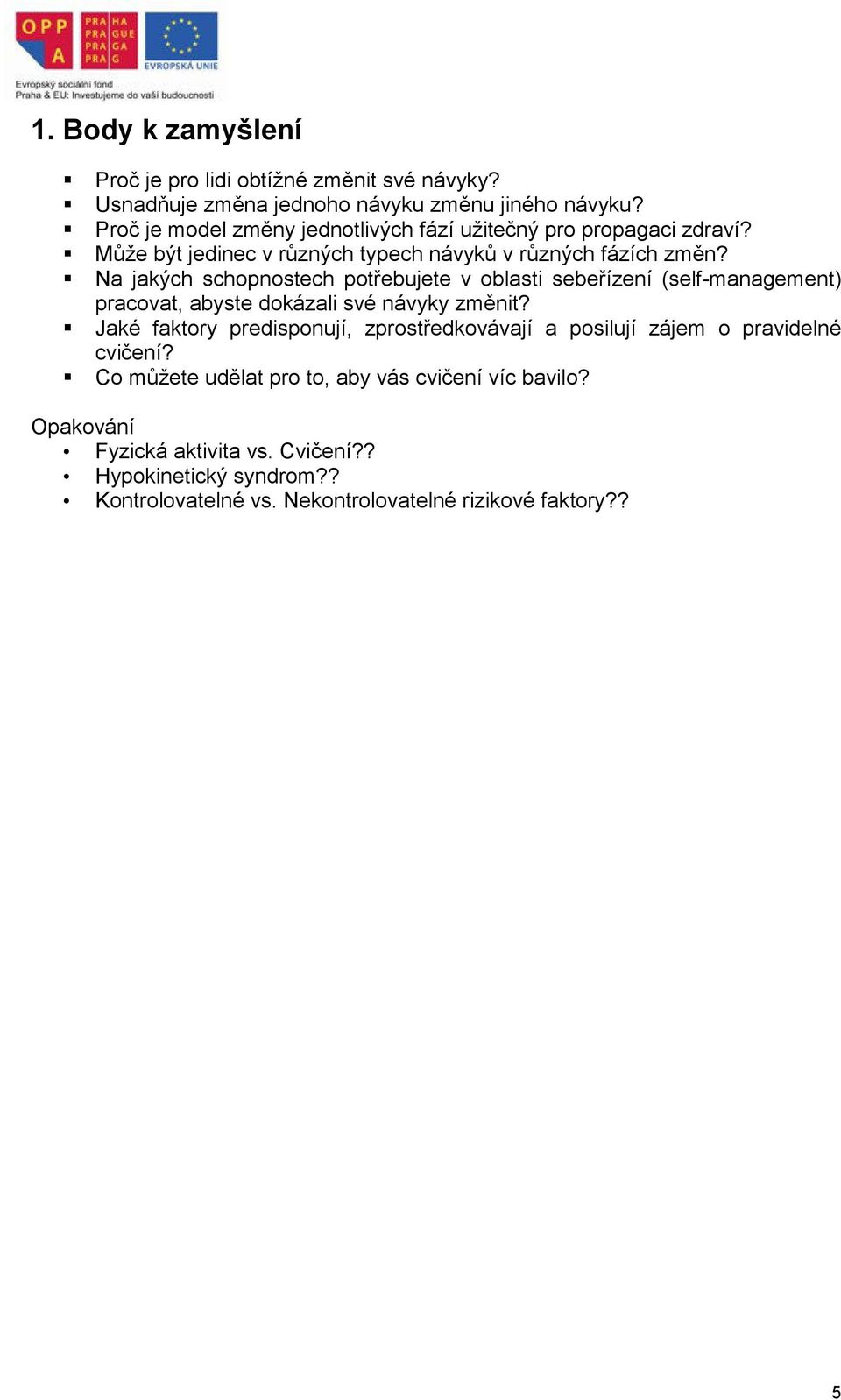 Na jakých schopnostech potřebujete v oblasti sebeřízení (self-management) pracovat, abyste dokázali své návyky změnit?