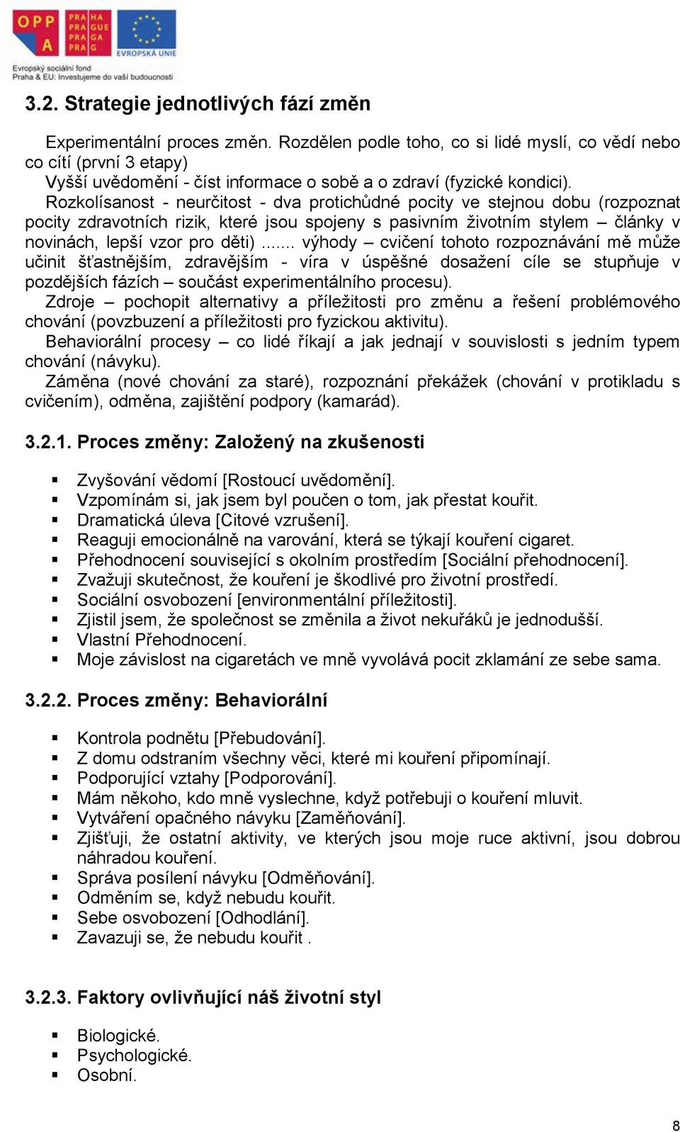 Rozkolísanost - neurčitost - dva protichůdné pocity ve stejnou dobu (rozpoznat pocity zdravotních rizik, které jsou spojeny s pasivním životním stylem články v novinách, lepší vzor pro děti).