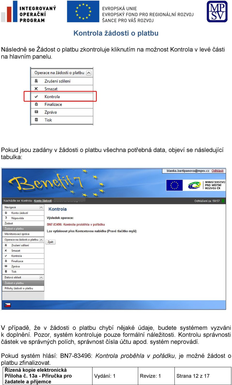 budete systémem vyzváni k doplnění. Pozor, systém kontroluje pouze formální náležitosti.