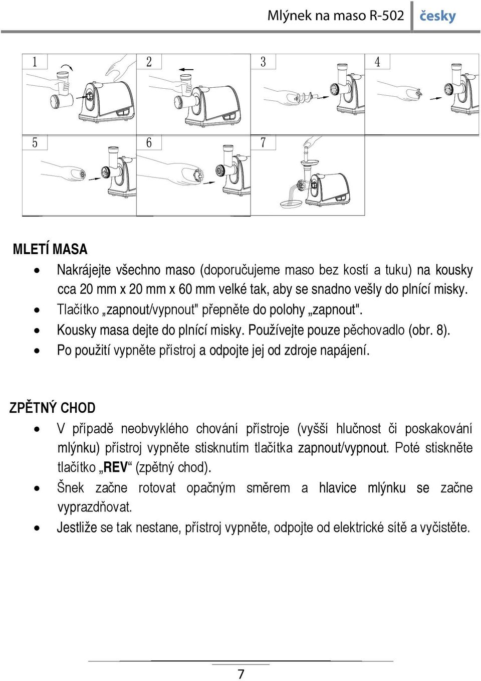 Po použití vypněte přístroj a odpojte jej od zdroje napájení.