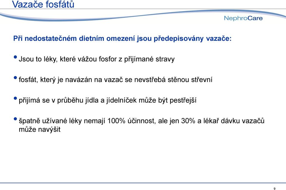 nevstřebá stěnou střevní přijímá se v průběhu jídla a jídelníček může být pestřejší