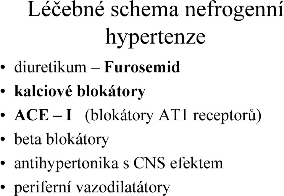 I (blokátory AT1 receptorů) beta blokátory