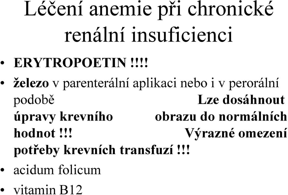 Lze dosáhnout úpravy krevního obrazu do normálních hodnot!