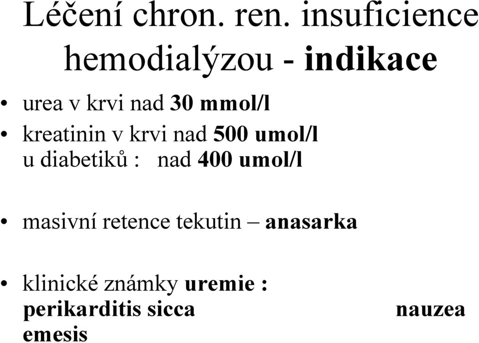 mmol/l kreatinin v krvi nad 500 umol/l u diabetiků : nad