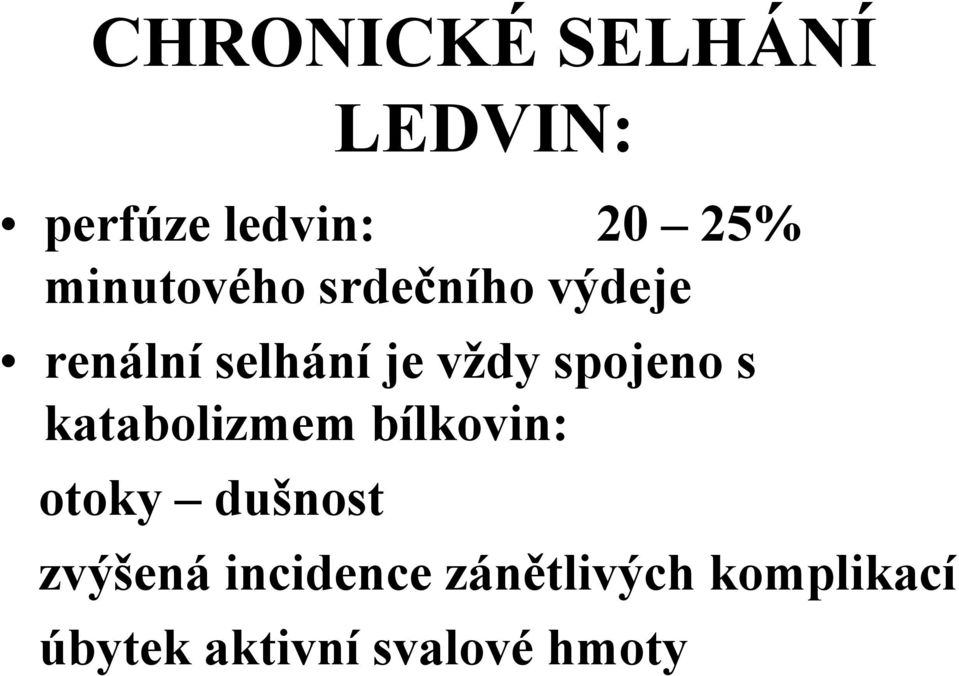 spojeno s katabolizmem bílkovin: otoky dušnost zvýšená