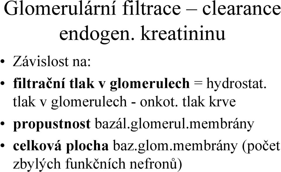 tlak v glomerulech - onkot. tlak krve propustnost bazál.