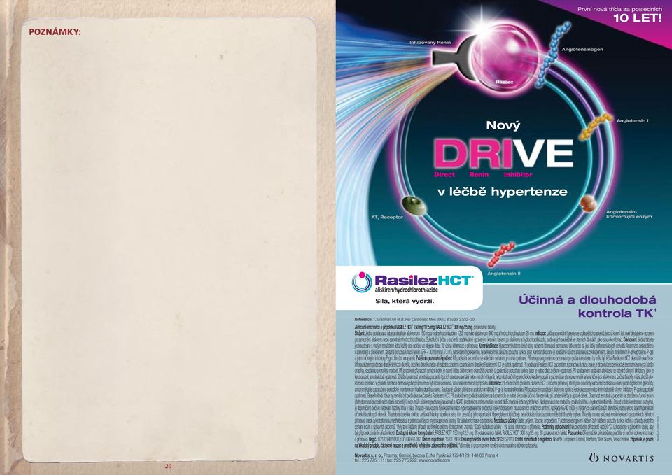 al. Rev Rev Cardiovasc Med Med 2007; 8 Suppl 2:S22 30. Zkrácená informace o přípravku RASILEZ HCT 150 mg/12,5 mg, RASILEZ HCT 300 mg/25 mg, potahované tablety.