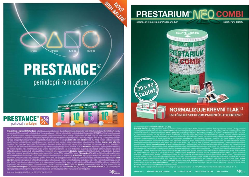 PRESTANCE 5 mg/5 mg: jedna tableta obsahuje 3,395 mg perindoprilu, množství odpovídající 5 mg perindopril argininu a 6,935 mg amlodipin besilátu, množství odpovídající 5 mg amlodipinu.