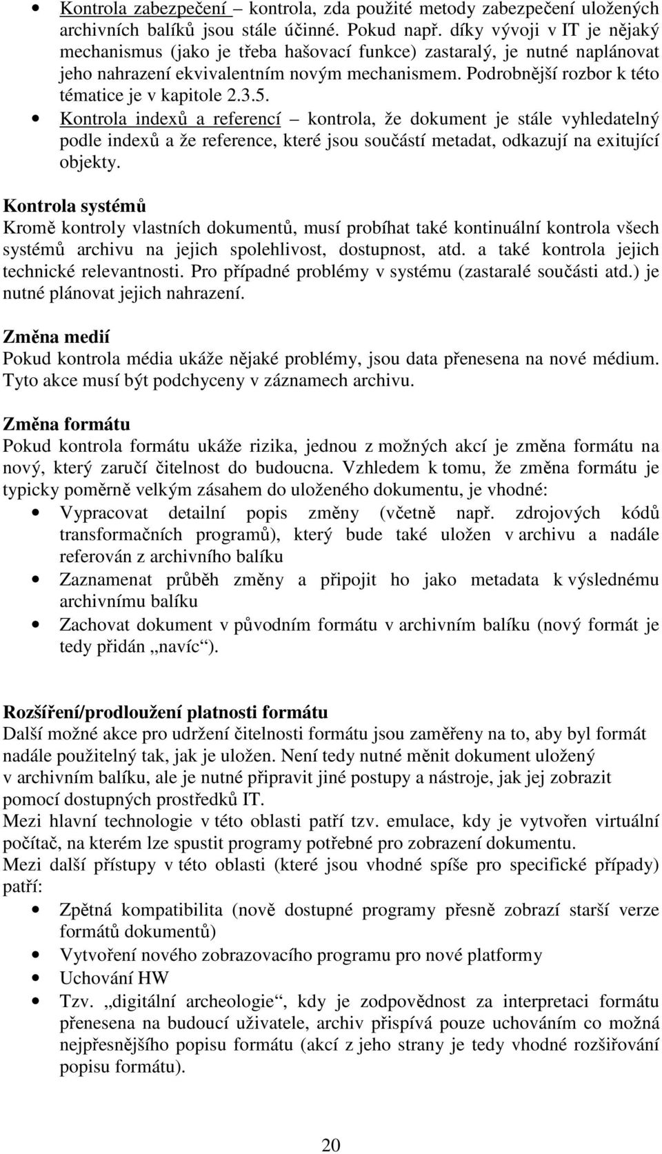 Podrobnější rozbor k této tématice je v kapitole 2.3.5.