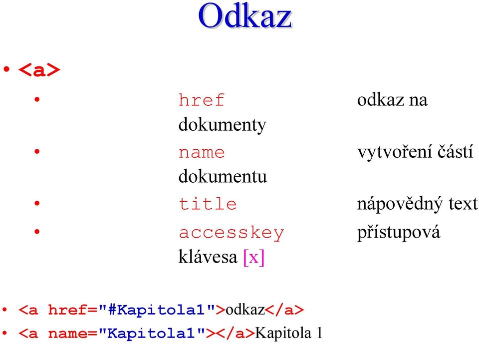 text accesskey přístupová klávesa [x] <a