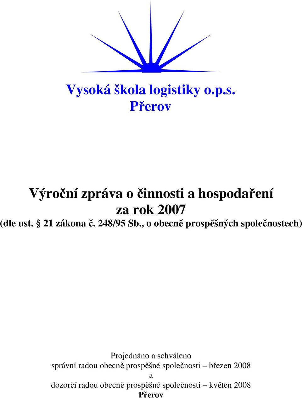 , o obecně prospěšných společnostech) Projednáno a schváleno správní radou