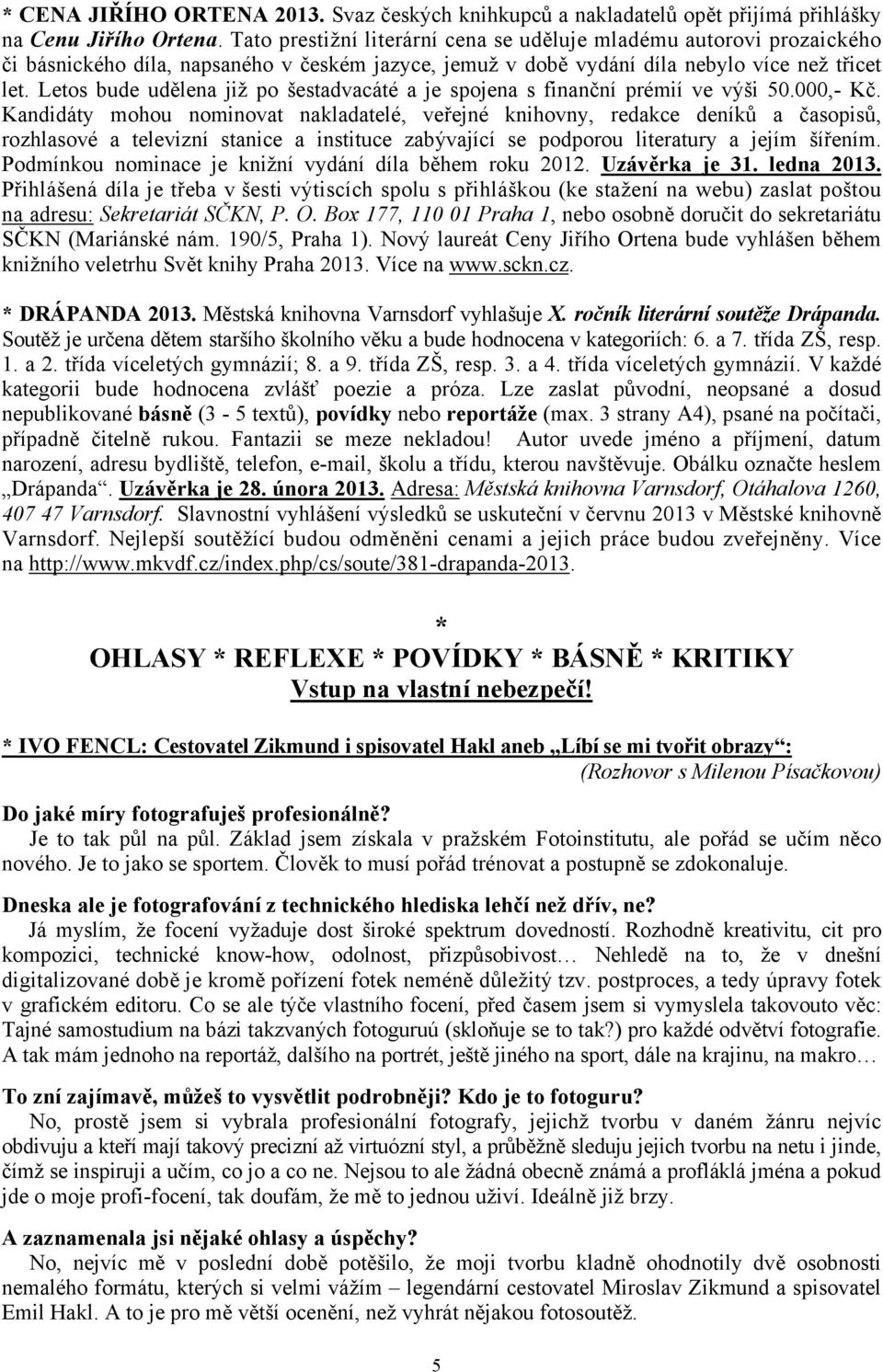 Letos bude udělena již po šestadvacáté a je spojena s finanční prémií ve výši 50.000,- Kč.