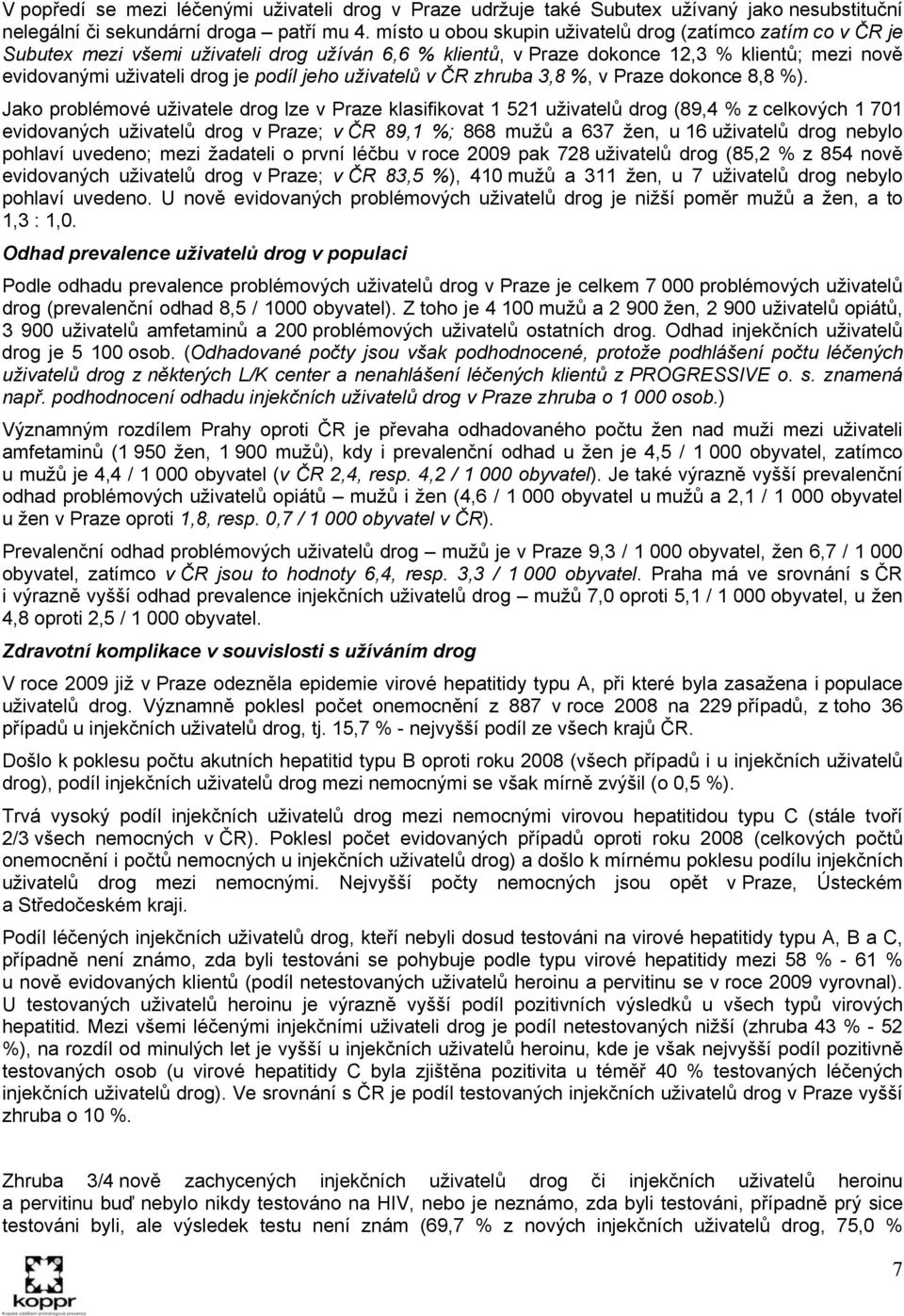 uživatelů v ČR zhruba 3,8 %, v Praze dokonce 8,8 %).