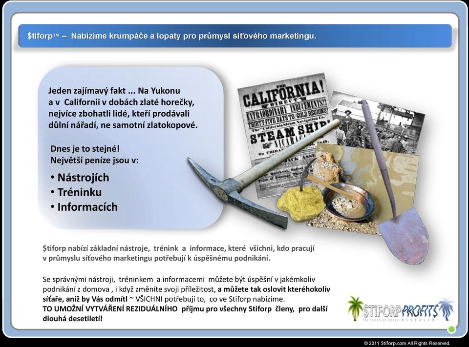Největší peníze jsou v: Nástrojích Tréninku Informacích $tiforp nabízí základní nástroje, trénink a informace, které všichni, kdo pracují v průmyslu síťového marketingu potřebují k úspěšnému