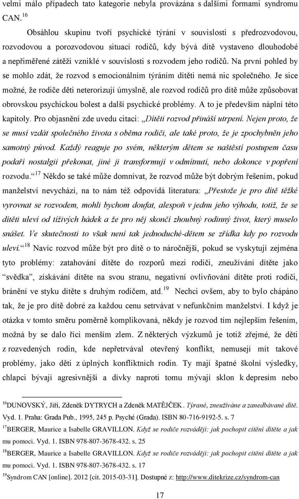 Na první pohled by se mohlo zdát, ţe rozvod s emocionálním týráním dítěti nemá nic společného.