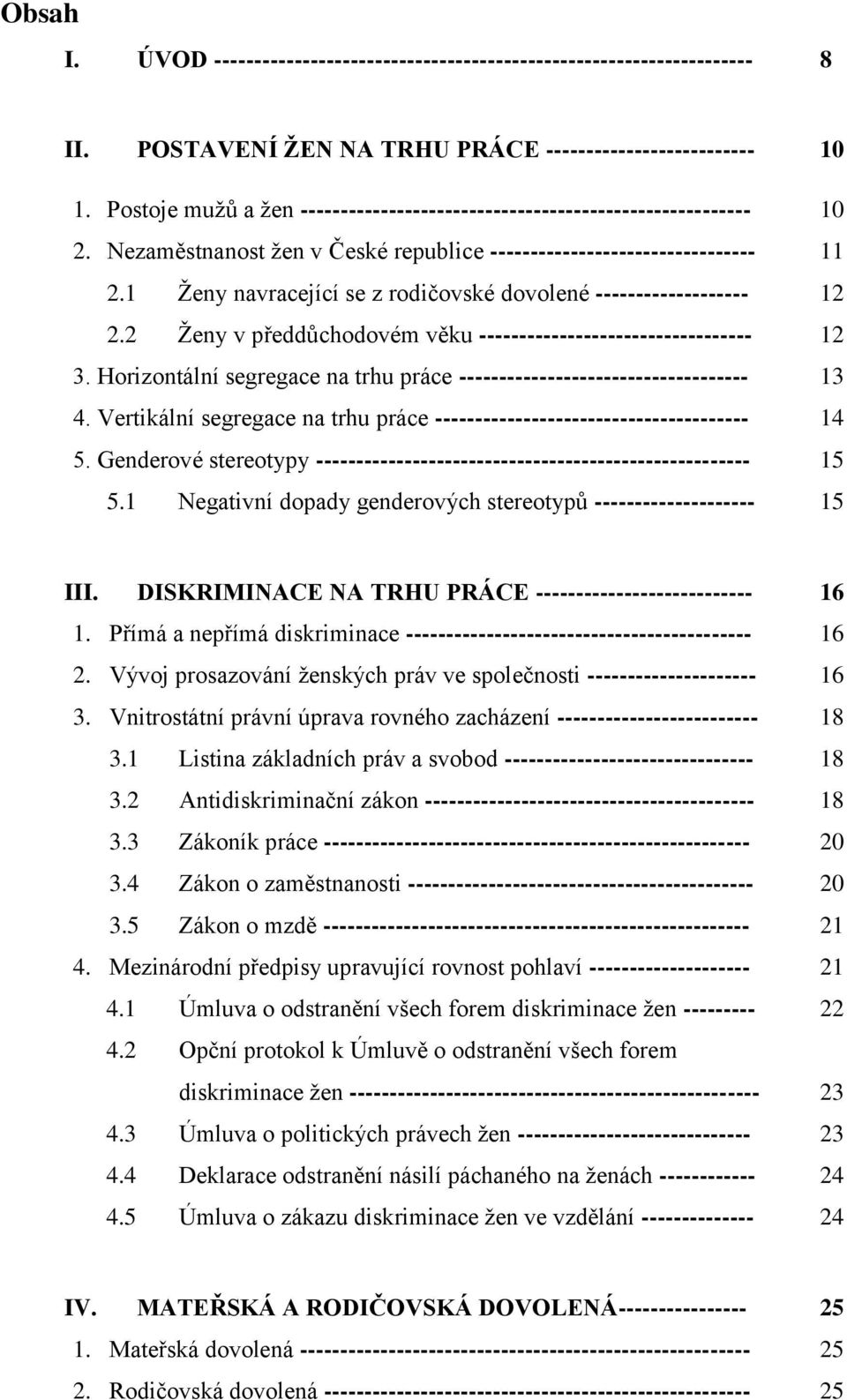 1 Ženy navracející se z rodičovské dovolené ------------------- 12 2.2 Ženy v předdůchodovém věku ---------------------------------- 12 3.