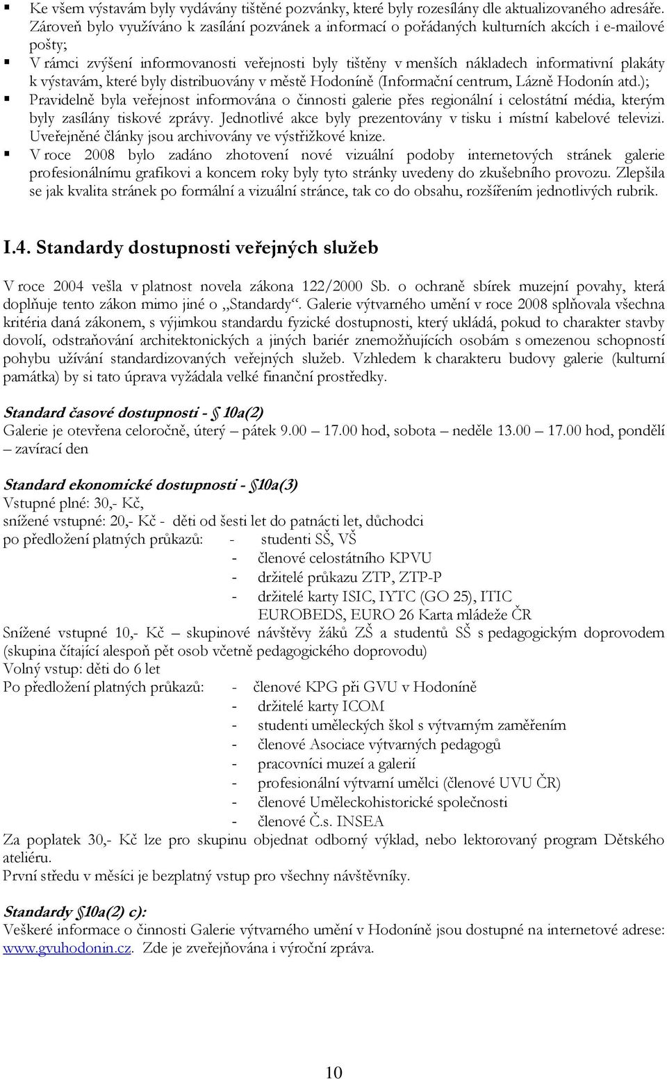 plakáty k výstavám, které byly distribuovány v městě Hodoníně (Informační centrum, Lázně Hodonín atd.