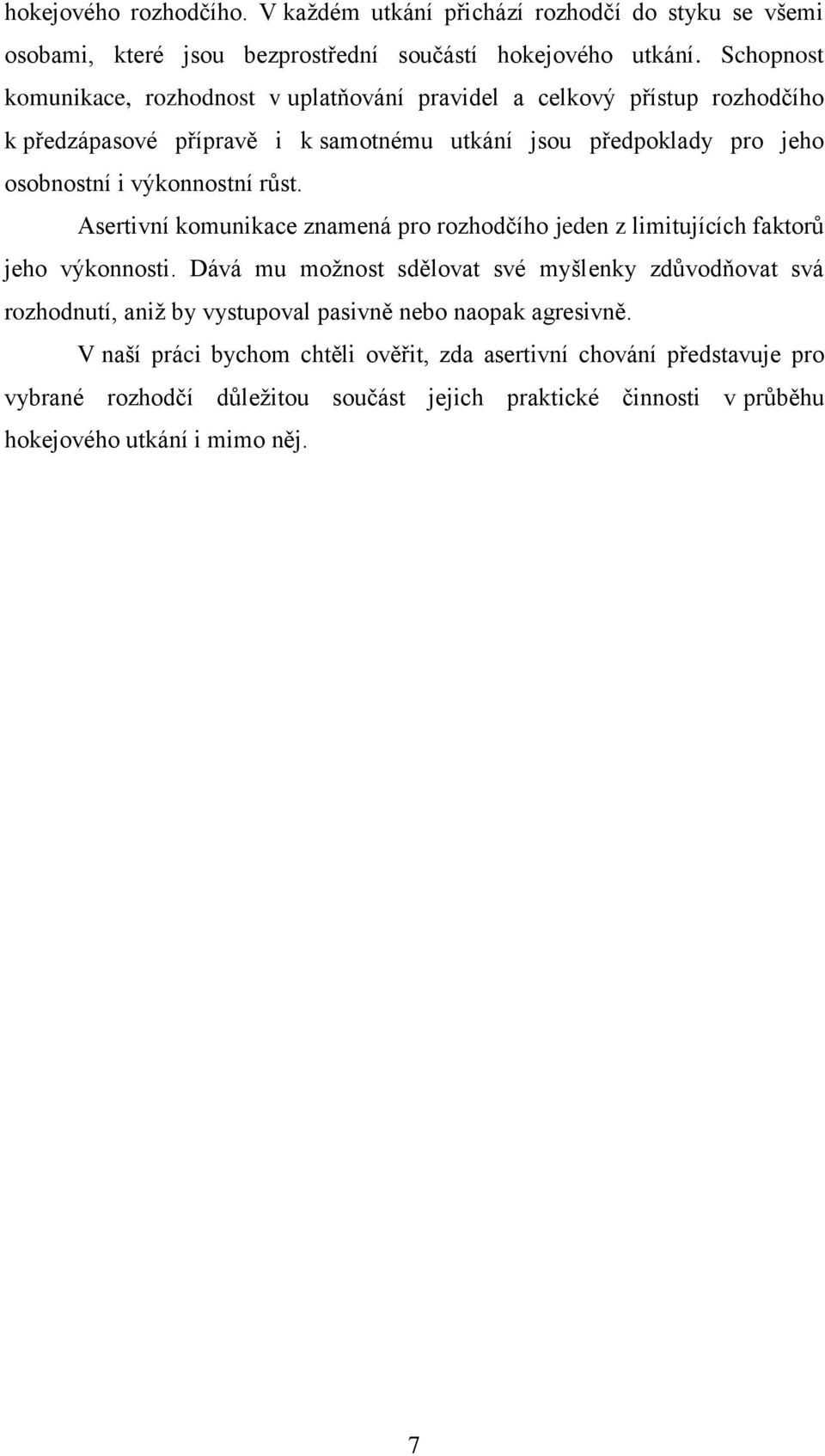 výkonnostní růst. Asertivní komunikace znamená pro rozhodčího jeden z limitujících faktorů jeho výkonnosti.