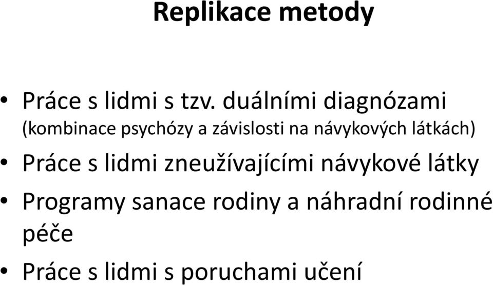 návykových látkách) Práce s lidmi zneužívajícími návykové