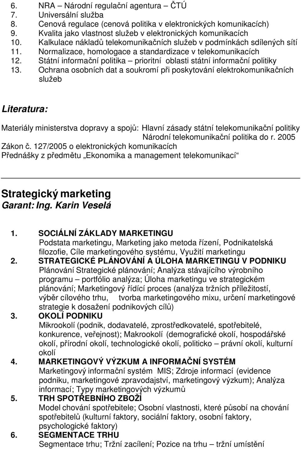 Státní informační politika prioritní oblasti státní informační politiky 13.