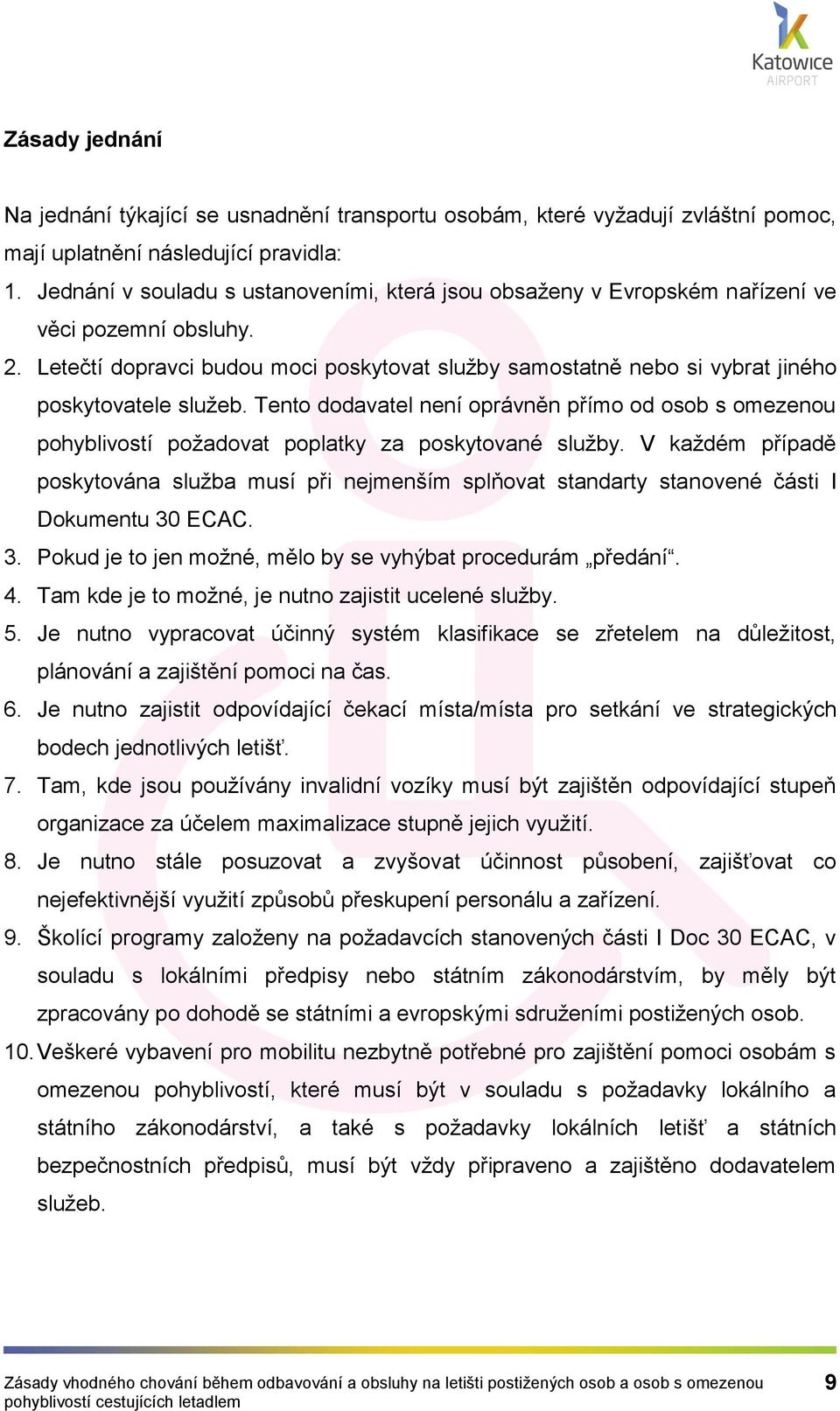 Letečtí dopravci budou moci poskytovat služby samostatně nebo si vybrat jiného poskytovatele služeb.