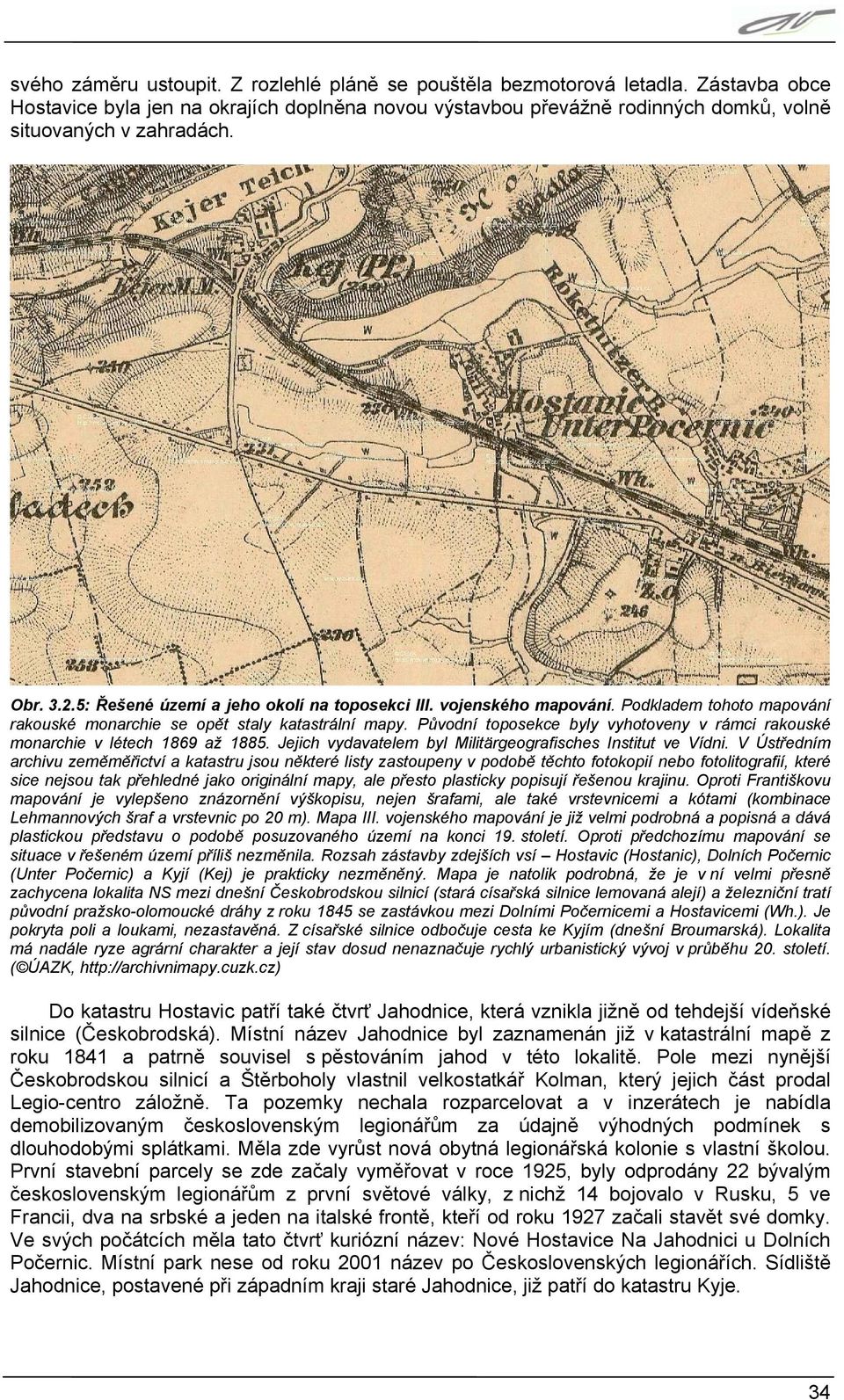 Původní toposekce byly vyhotoveny v rámci rakouské monarchie v létech 1869 až 1885. Jejich vydavatelem byl Militärgeografisches Institut ve Vídni.