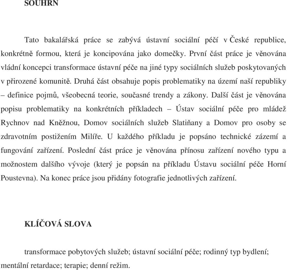 Druhá část obsahuje popis problematiky na území naší republiky definice pojmů, všeobecná teorie, současné trendy a zákony.