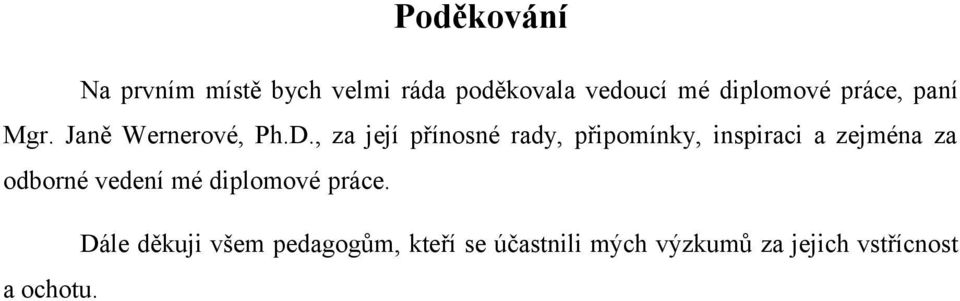 , za její přínosné rady, připomínky, inspiraci a zejména za odborné vedení