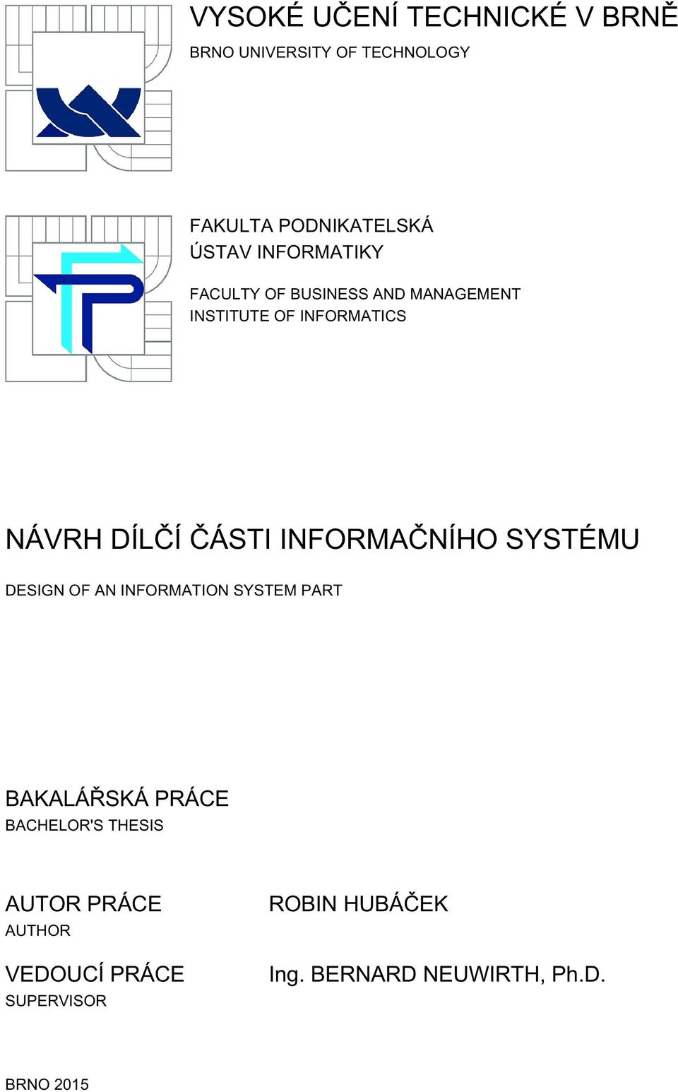 INFORMAČNÍHO SYSTÉMU DESIGN OF AN INFORMATION SYSTEM PART BAKALÁŘSKÁ PRÁCE BACHELOR'S