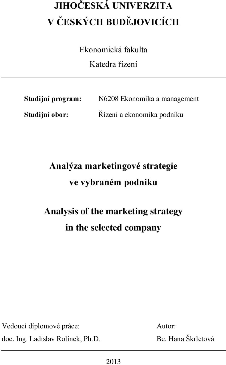 marketingové strategie ve vybraném podniku Analysis of the marketing strategy in the