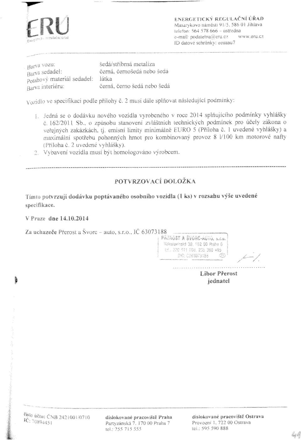 1 uvedené vyhlášky) a spotřebu pohonných hmot pro kombinovaný provoz 8 UIOO km motorové [Pf-[!oha Č. 2 uvedené.~..,,~,..,.~.~ ---~.~ ~_.~,,~...----~------ ----------~---------- ~--~.~._~_..----_.