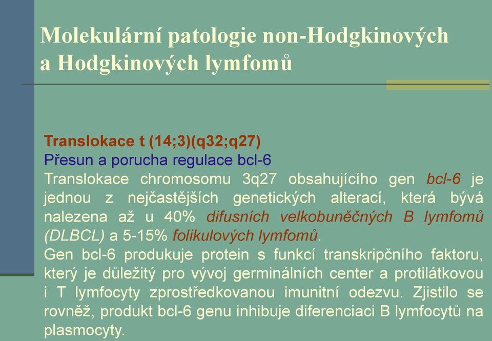 (DLBCL) a 5-15% folikulových lymfomů.