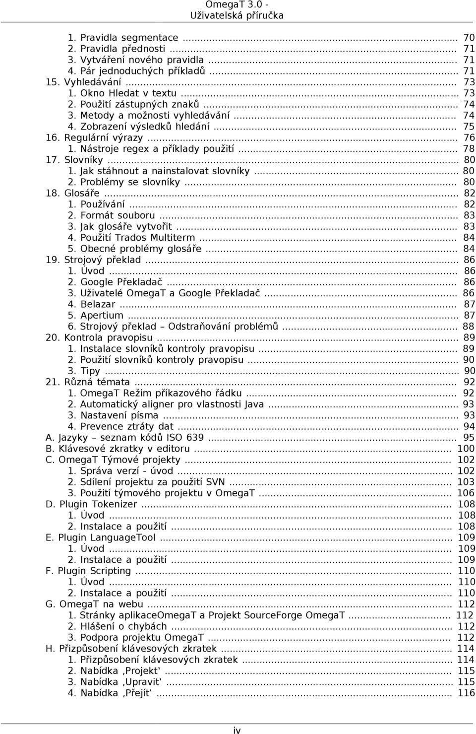 .. 78 17. Slovníky... 80 1. Jak stáhnout a nainstalovat slovníky... 80 2. Problémy se slovníky... 80 18. Glosáře... 82 1. Používání... 82 2. Formát souboru... 83 3. Jak glosáře vytvořit... 83 4.